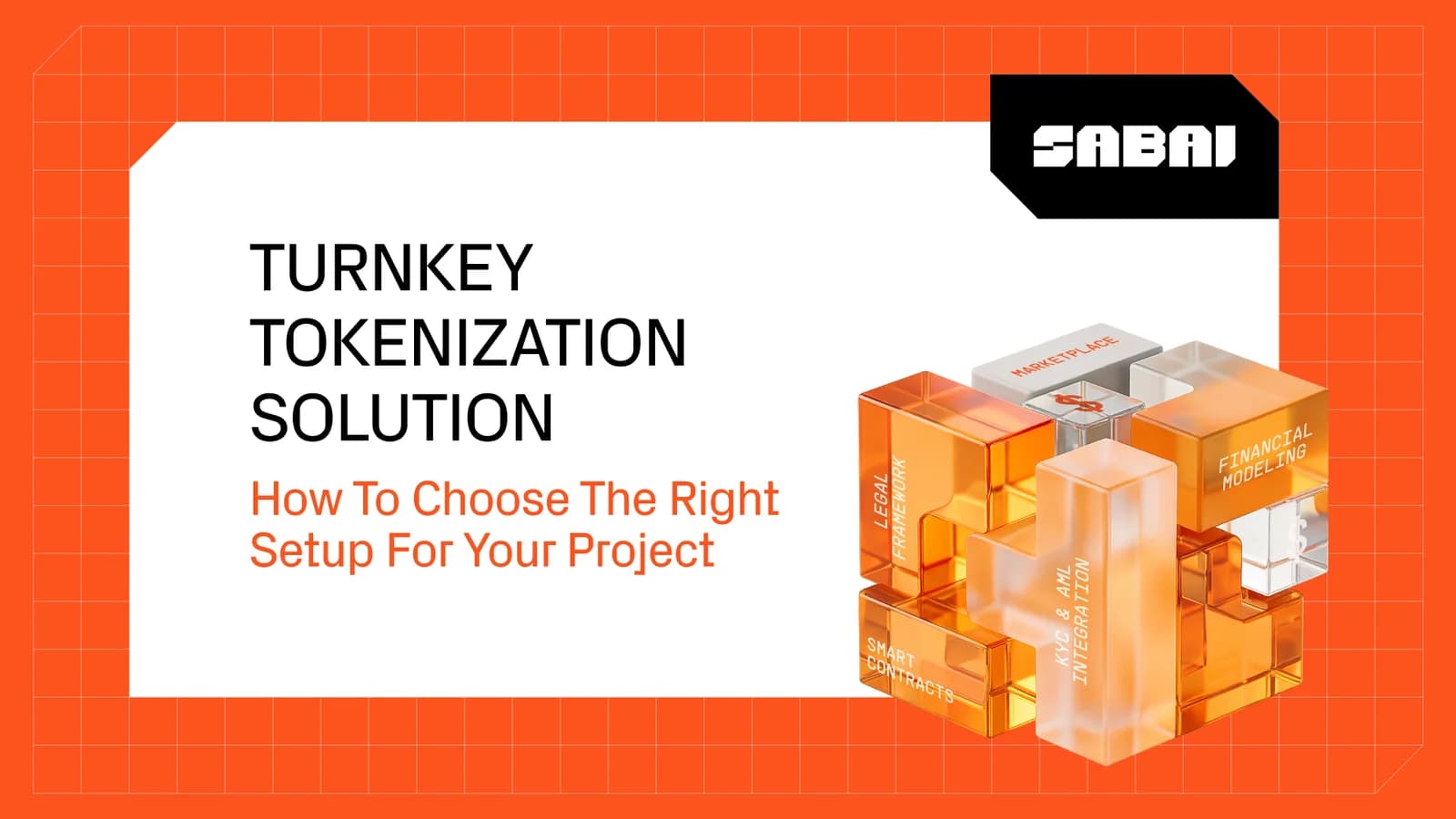 Баннер Sabai о turnkey tokenization solution с 3D-блоками, которые показывают ключевые части запуска: legal framework, smart contracts, marketplace, KYC & AML integration и financial modeling.